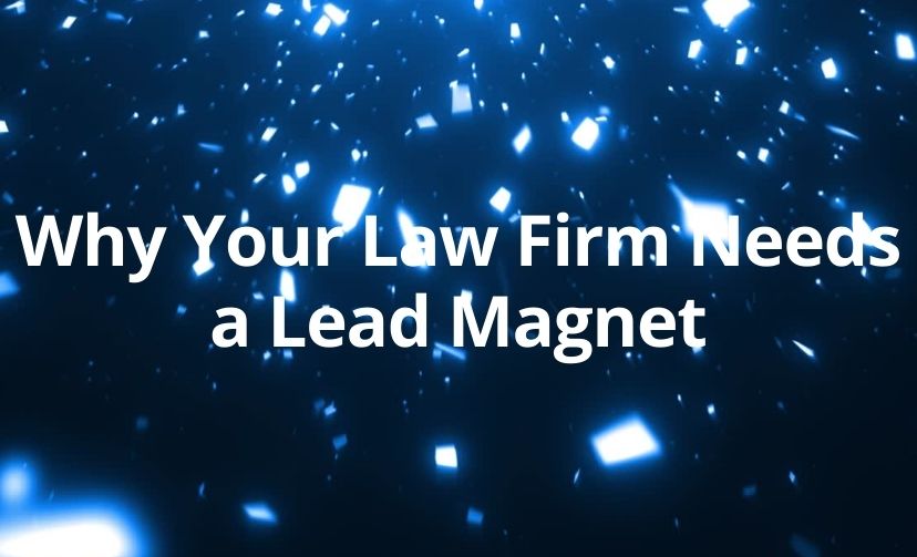 Why Your Law Firm Needs a Lead Magnet